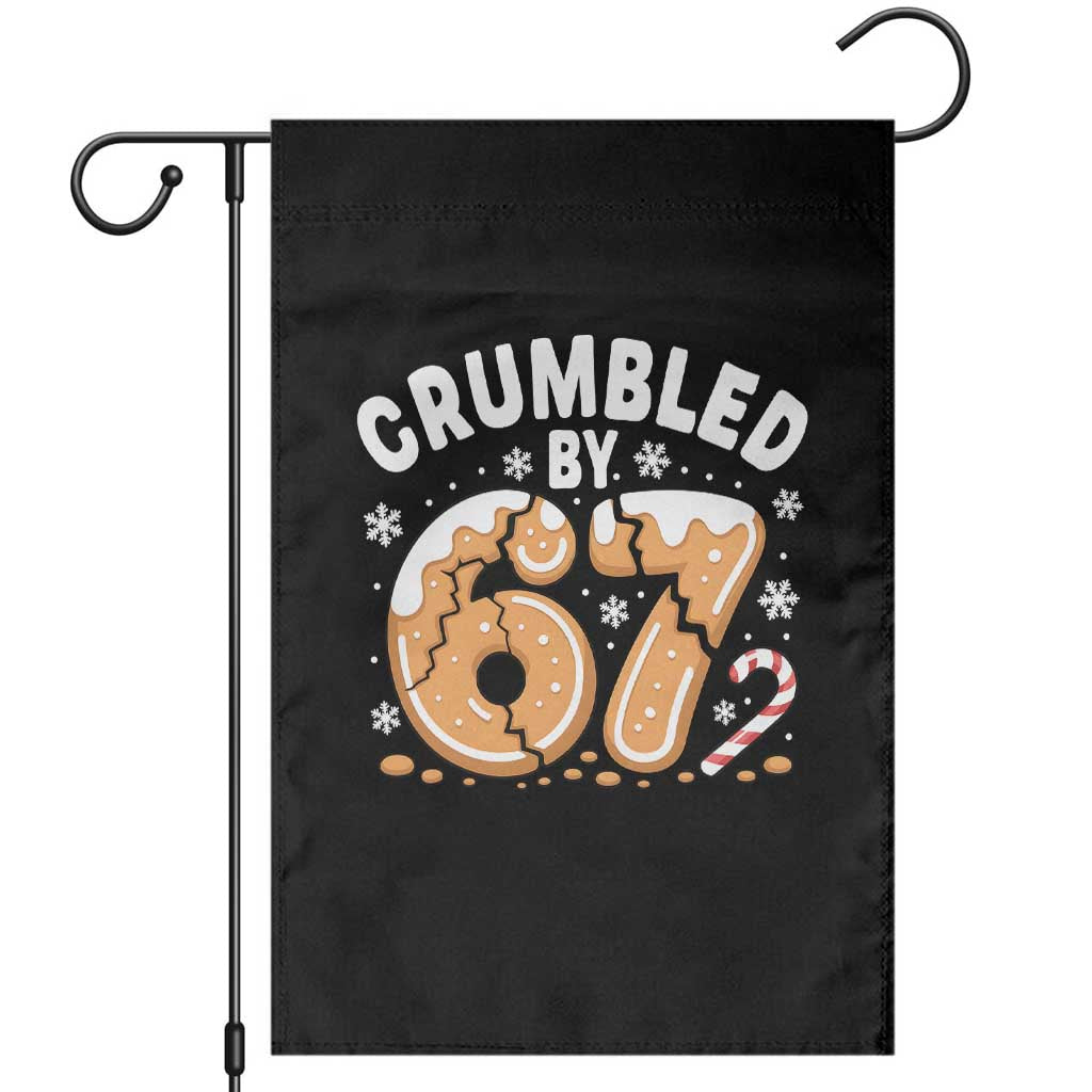 Crumbled by 67 Garden Flag Funny Gingerbread Christmas Meme Cookie Chaos TS02 Black Print Your Wear