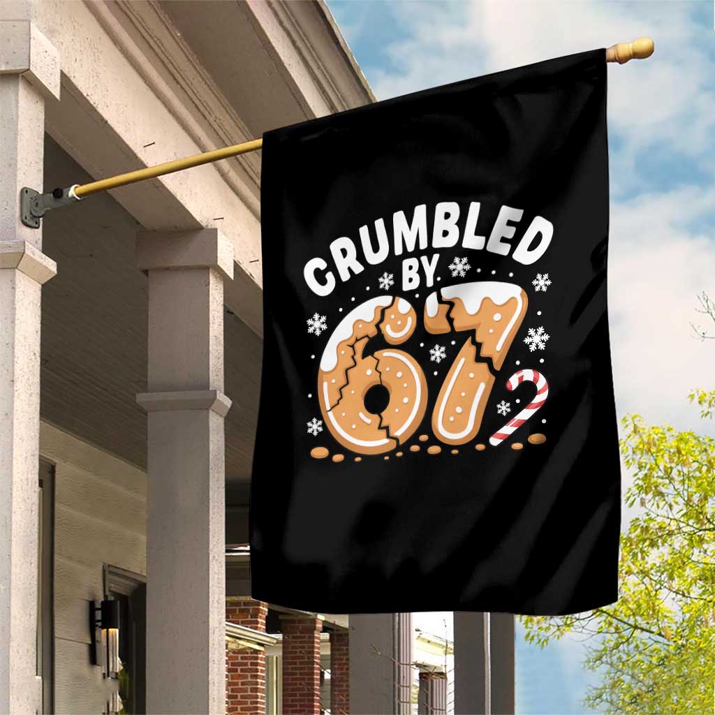 Crumbled by 67 Garden Flag Funny Gingerbread Christmas Meme Cookie Chaos TS02 Print Your Wear