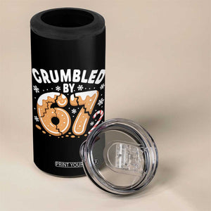 Crumbled by 67 4 in 1 Can Cooler Tumbler Funny Gingerbread Christmas Meme Cookie Chaos TS02 Print Your Wear
