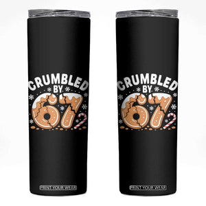 Crumbled by 67 Skinny Tumbler Funny Gingerbread Christmas Meme Cookie Chaos TS02 Black Print Your Wear