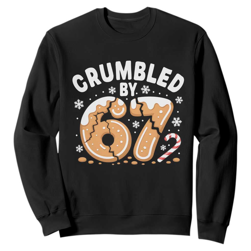 Crumbled by 67 Sweatshirt Funny Gingerbread Christmas Meme Cookie Chaos TS02 Black Print Your Wear