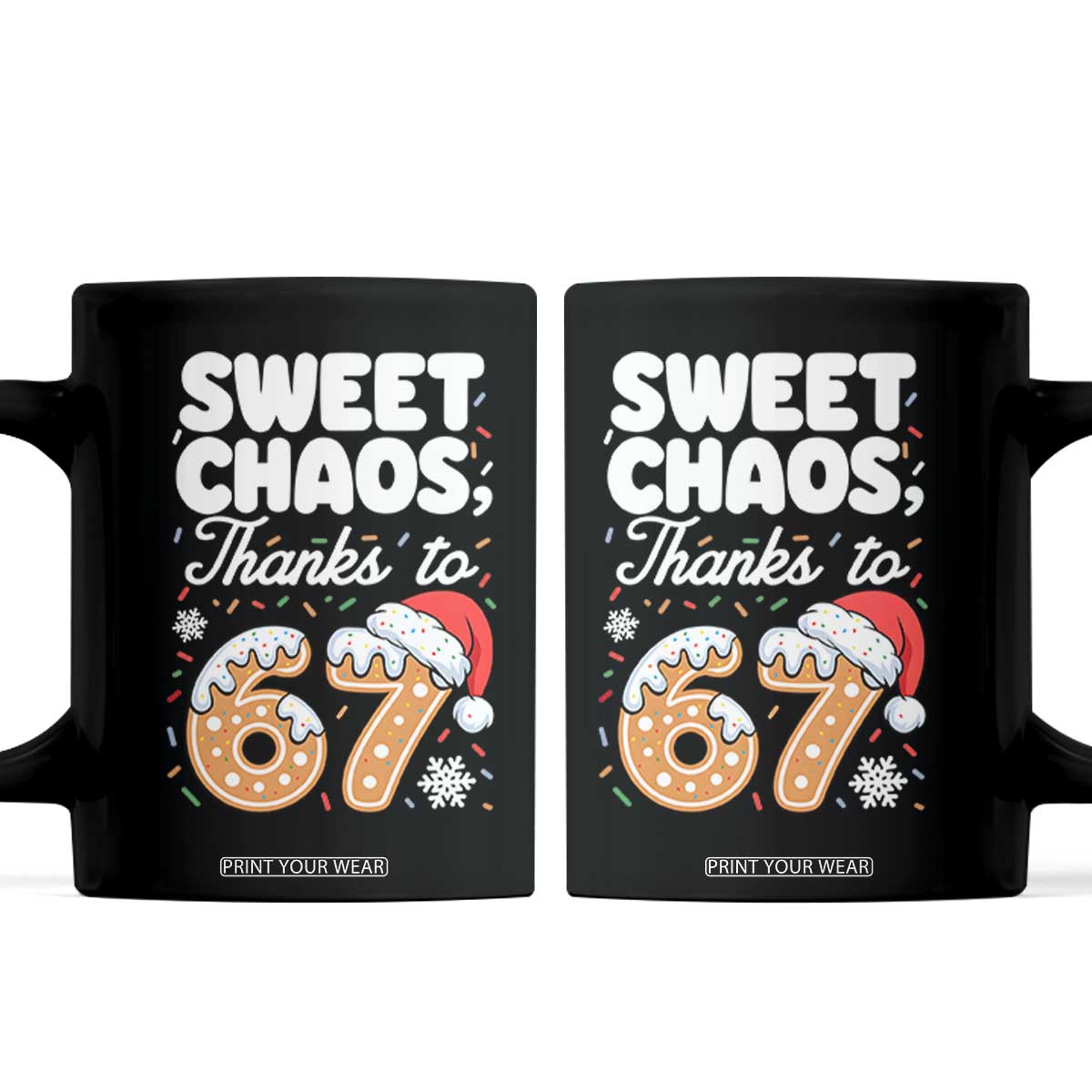 Sweet Chaos Thanks to 67 Coffee Mug Funny Christmas Cookie Meme with Sprinkles TS02 Black Print Your Wear