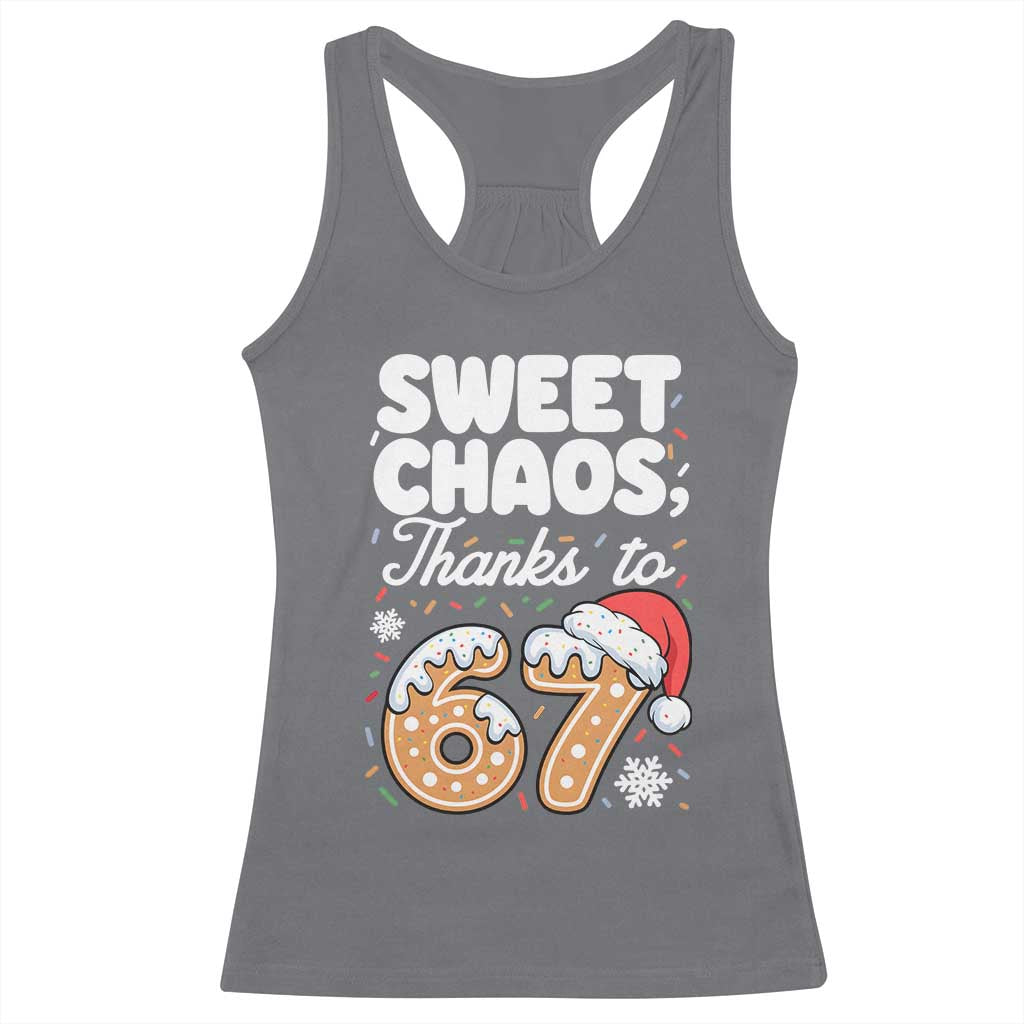 Sweet Chaos Thanks to 67 Racerback Tank Top Funny Christmas Cookie Meme with Sprinkles TS02 Charcoal Print Your Wear