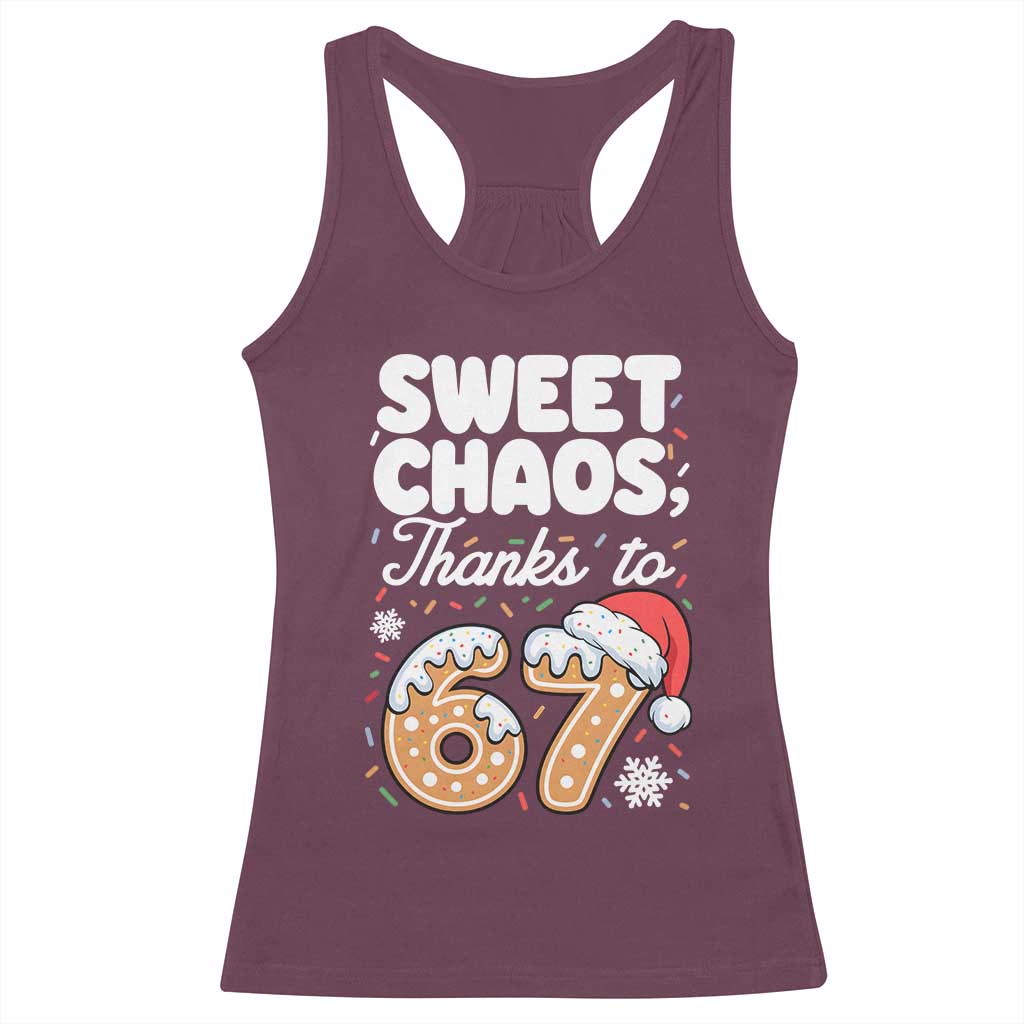 Sweet Chaos Thanks to 67 Racerback Tank Top Funny Christmas Cookie Meme with Sprinkles TS02 Maroon Print Your Wear