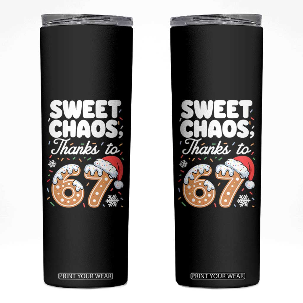 Sweet Chaos Thanks to 67 Skinny Tumbler Funny Christmas Cookie Meme with Sprinkles TS02 Black Print Your Wear
