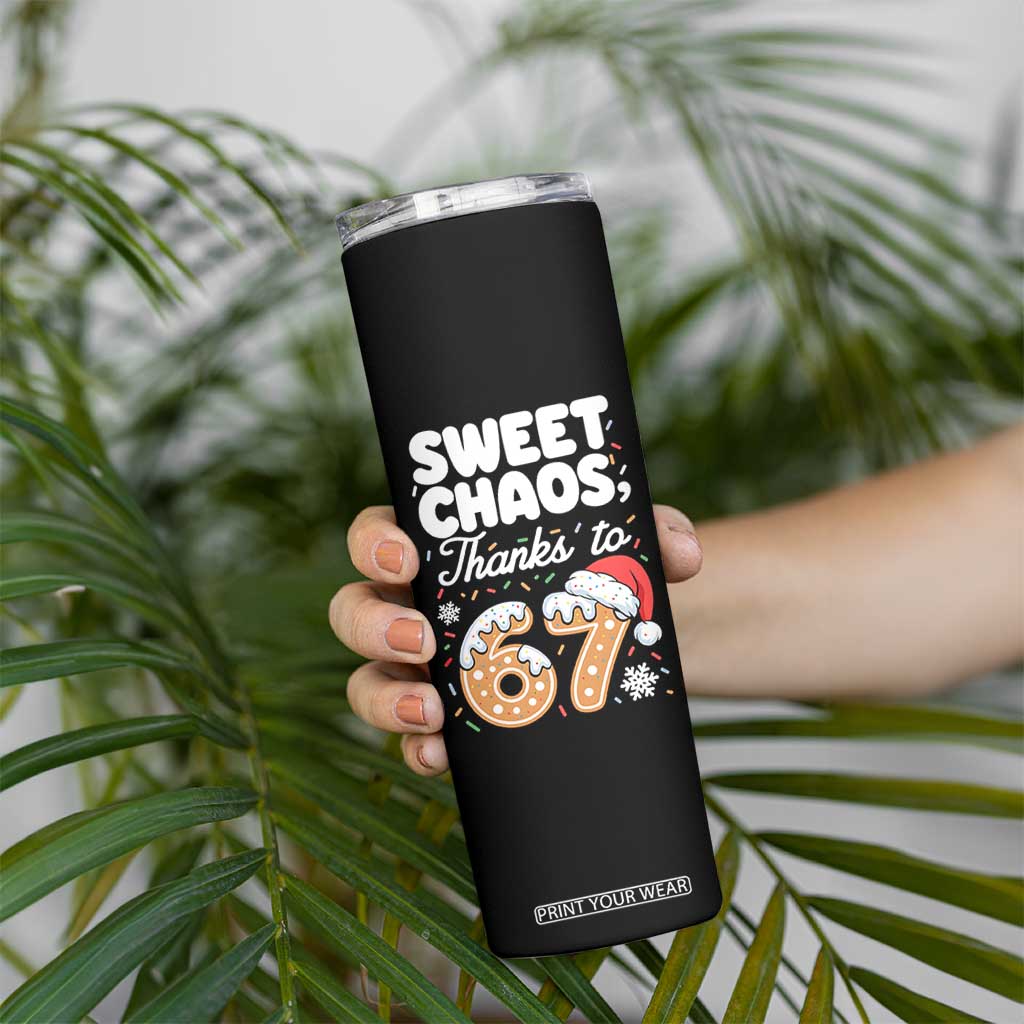 Sweet Chaos Thanks to 67 Skinny Tumbler Funny Christmas Cookie Meme with Sprinkles TS02 Print Your Wear