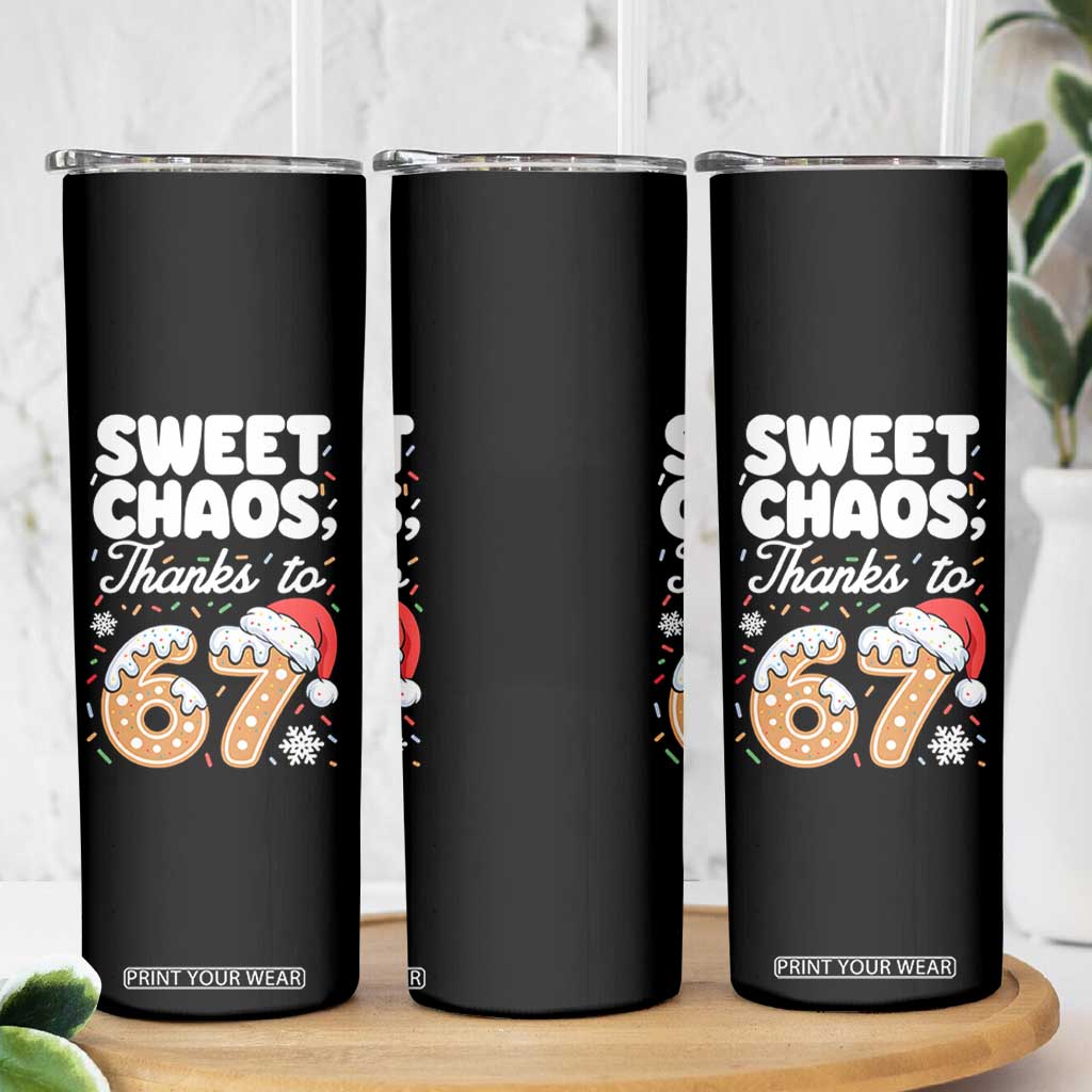 Sweet Chaos Thanks to 67 Skinny Tumbler Funny Christmas Cookie Meme with Sprinkles TS02 Print Your Wear