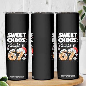 Sweet Chaos Thanks to 67 Skinny Tumbler Funny Christmas Cookie Meme with Sprinkles TS02 Print Your Wear