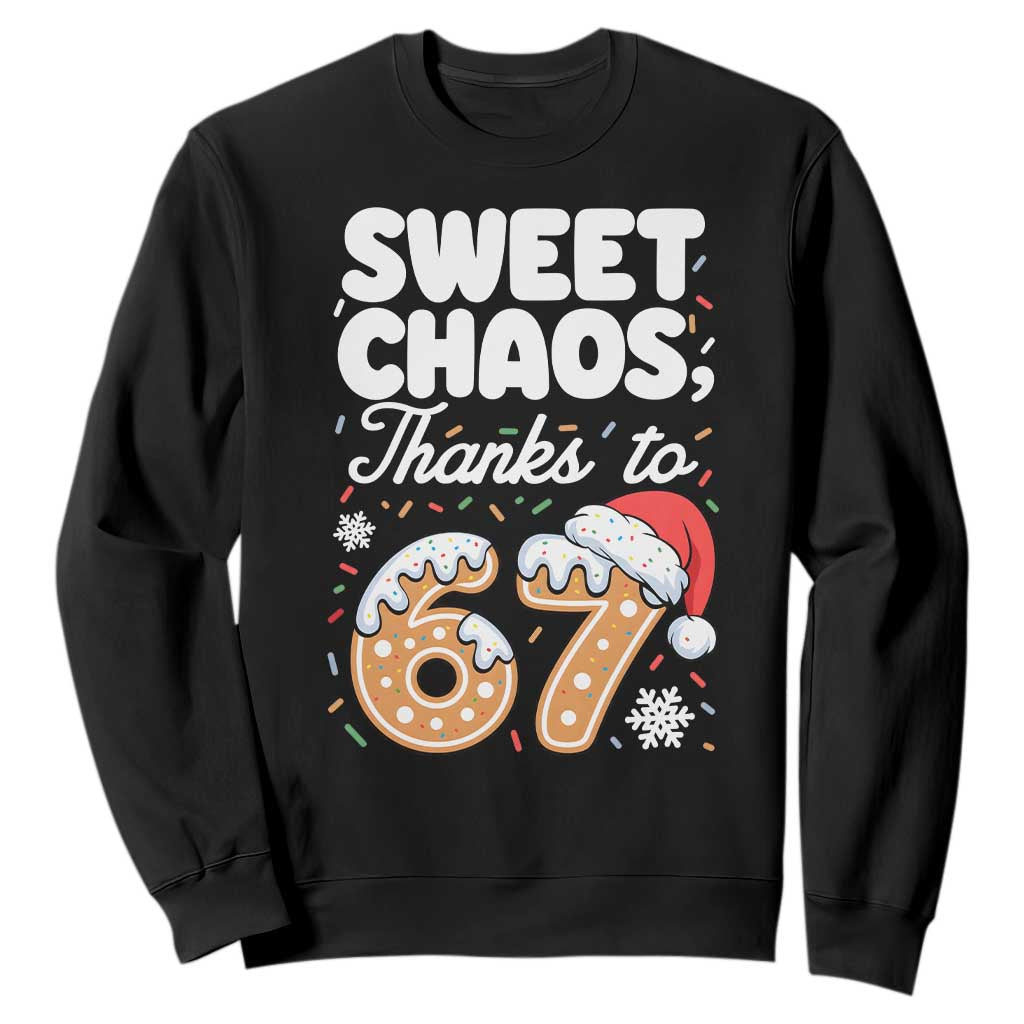 Sweet Chaos Thanks to 67 Sweatshirt Funny Christmas Cookie Meme with Sprinkles TS02 Black Print Your Wear