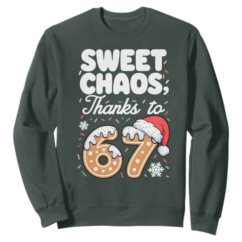 Sweet Chaos Thanks to 67 Sweatshirt Funny Christmas Cookie Meme with Sprinkles TS02 Dark Forest Green Print Your Wear