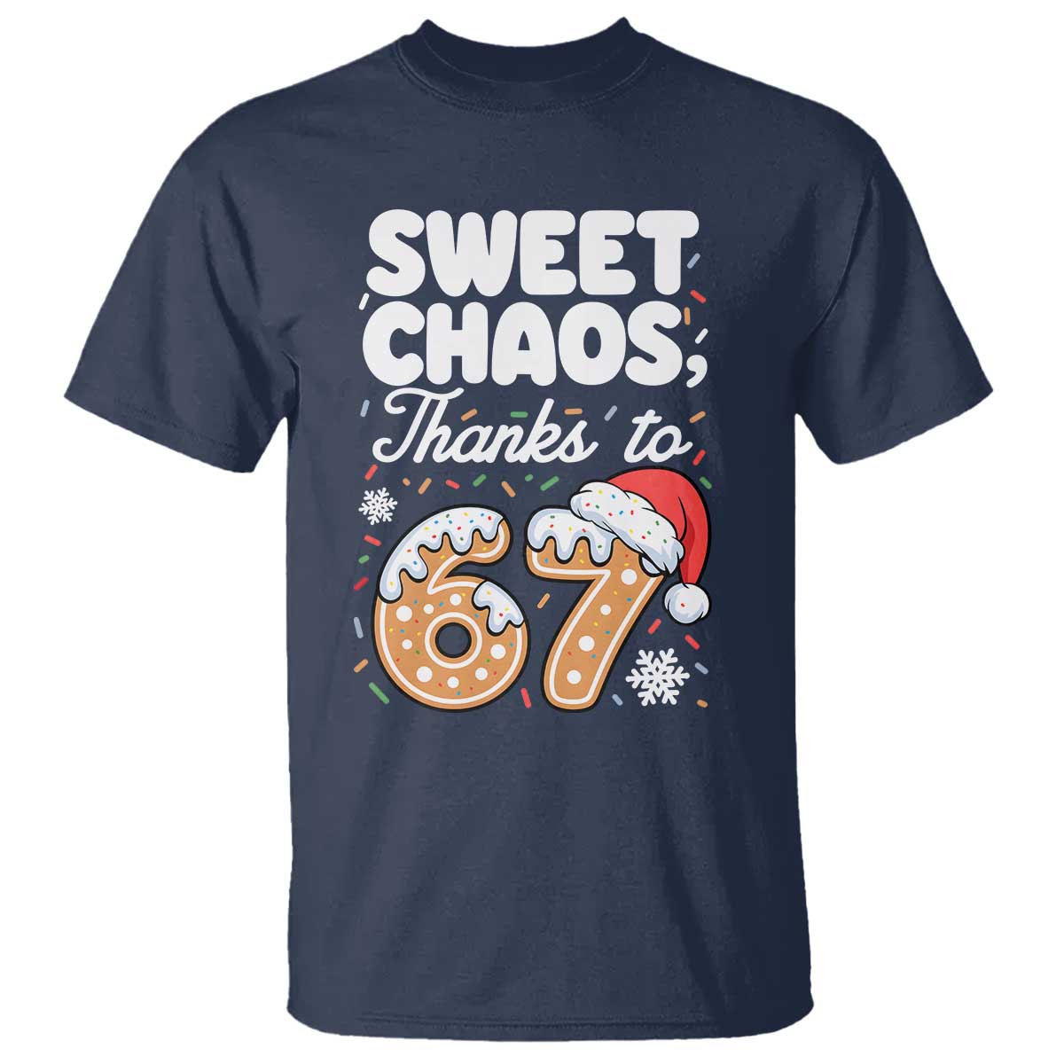 Sweet Chaos Thanks to 67 T Shirt Funny Christmas Cookie Meme with Sprinkles TS02 Navy Print Your Wear