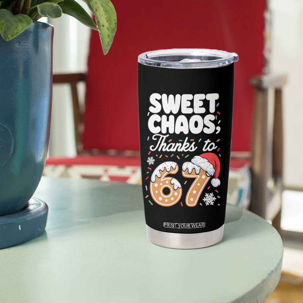 Sweet Chaos Thanks to 67 Tumbler Cup Funny Christmas Cookie Meme with Sprinkles TS02 Print Your Wear