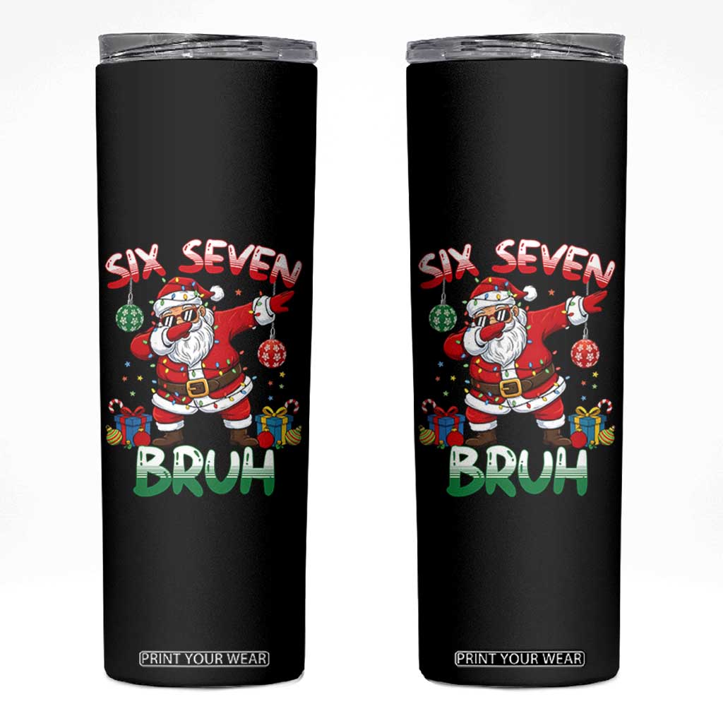 Six Seven Bruh Christmas Skinny Tumbler Funny Dabbing Santa 67 Meme Holiday Gag Gift TS02 Black Print Your Wear