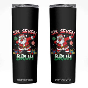 Six Seven Bruh Christmas Skinny Tumbler Funny Dabbing Santa 67 Meme Holiday Gag Gift TS02 Black Print Your Wear