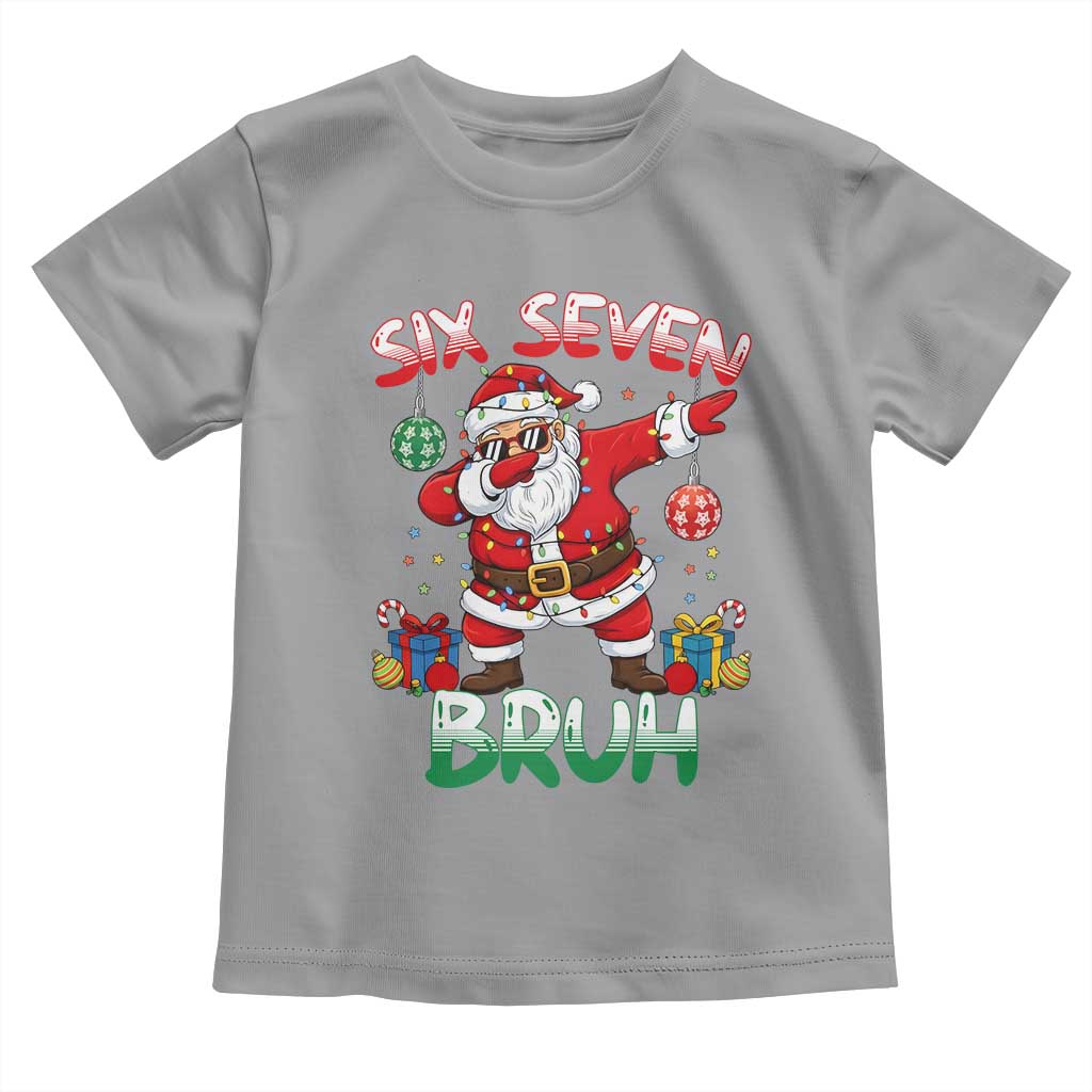 Six Seven Bruh Christmas Toddler T Shirt Funny Dabbing Santa 67 Meme Holiday Gag Gift TS02 Sport Gray Print Your Wear