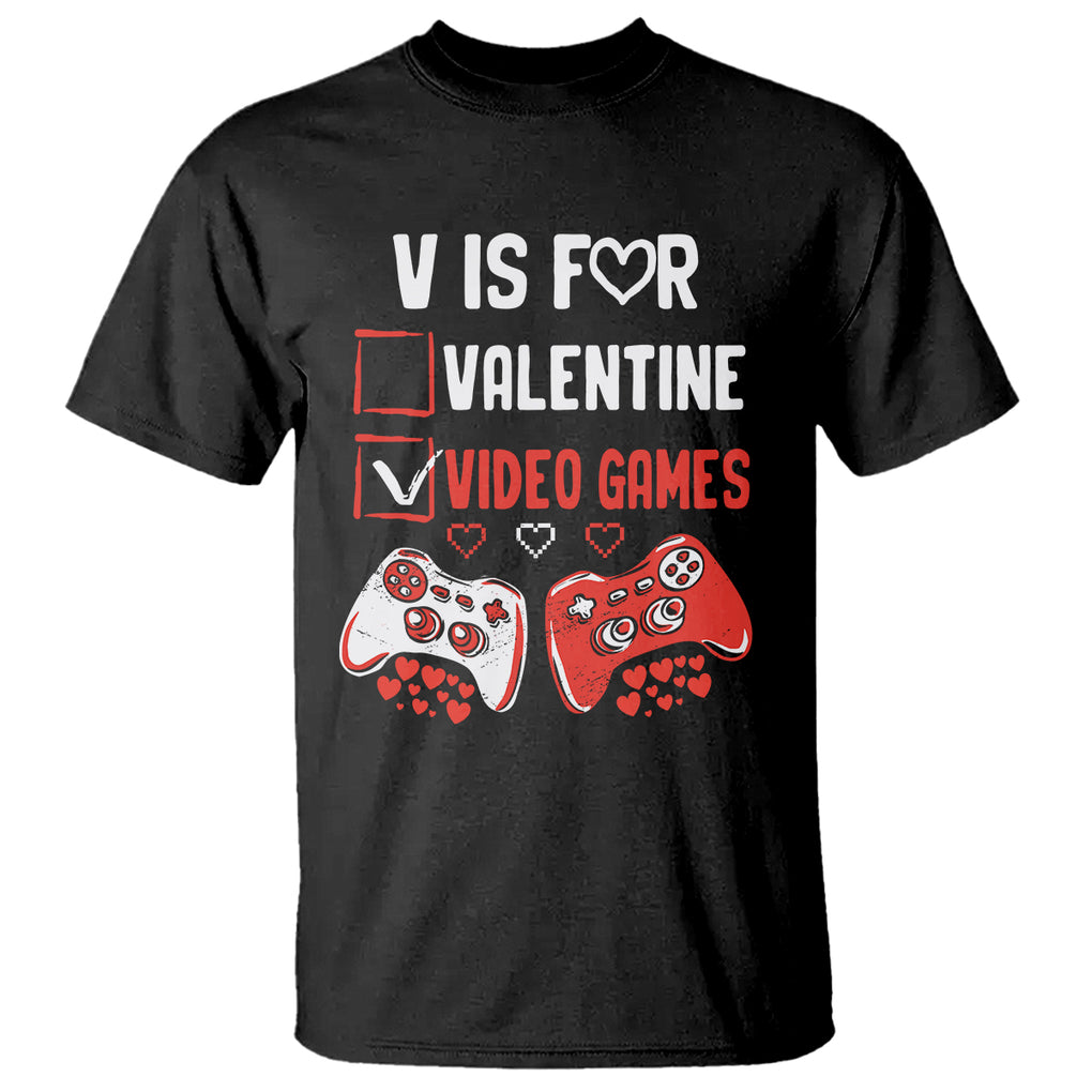 Gamer Valentines Day T Shirt V Is For Video Games Gaming Funny Anti Valentines TS02 Black Printyourwear