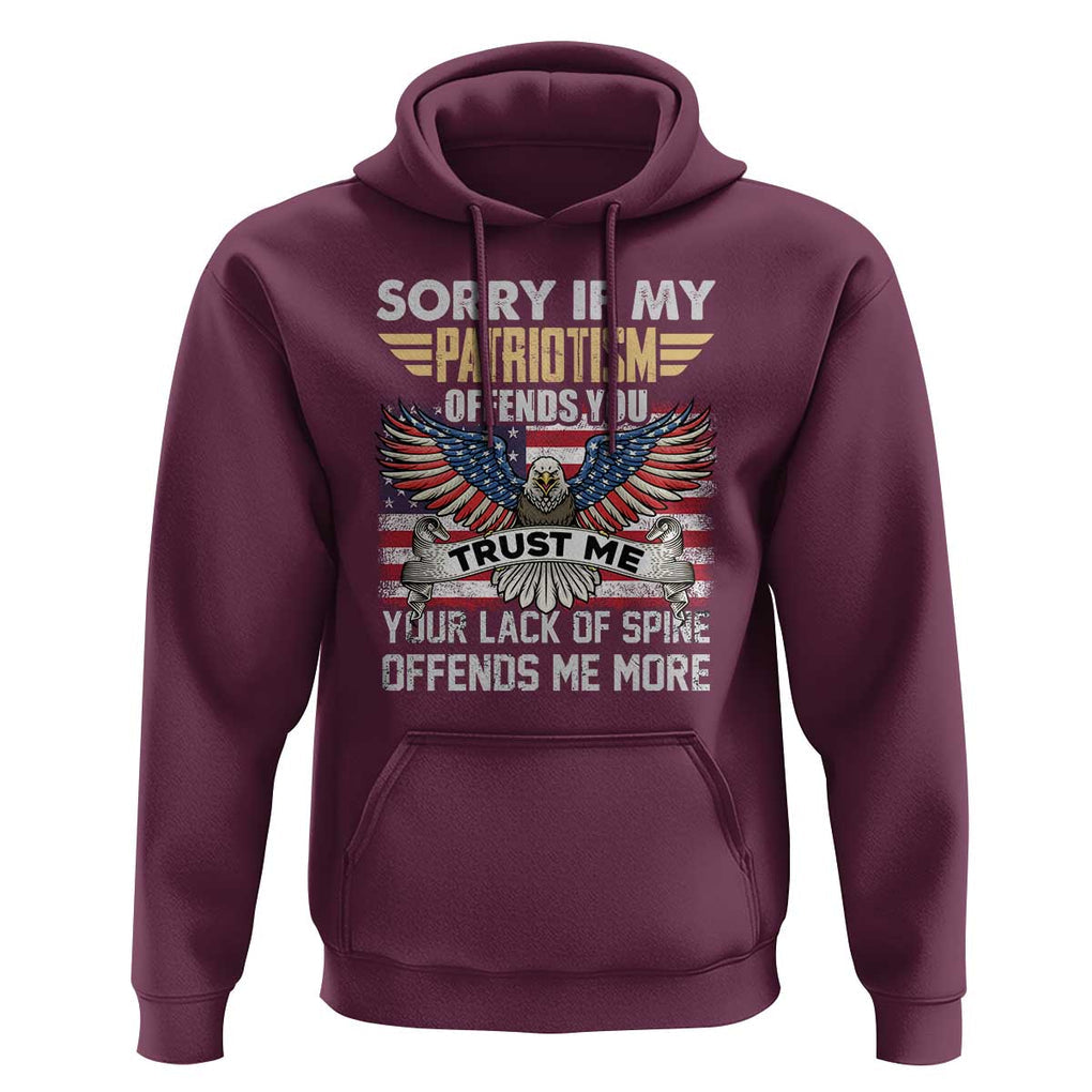 American Patriotic Hoodie Funny Sorry If My Patriotism Offends You Veterans Patriotism TS02 Maroon Print Your Wear