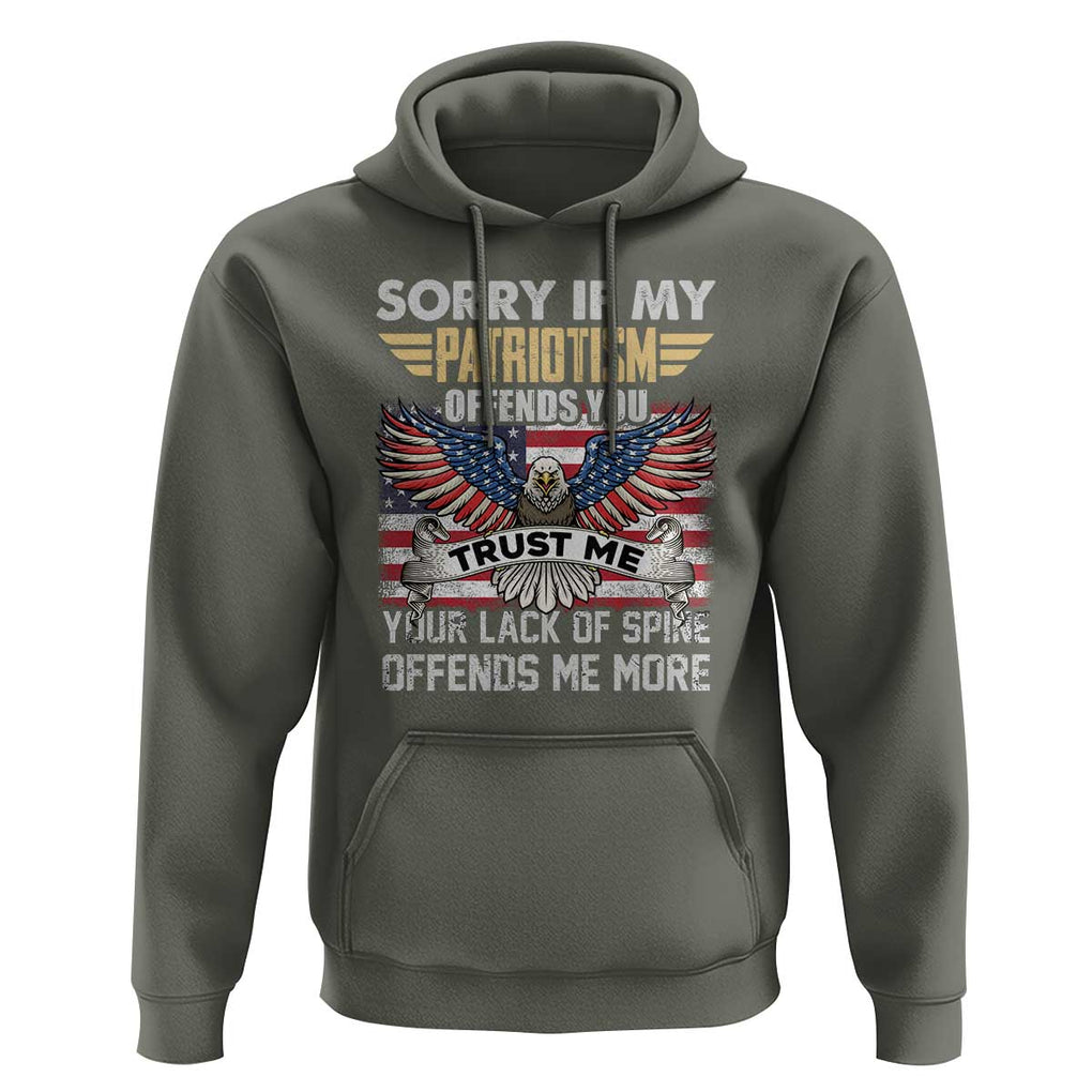 American Patriotic Hoodie Funny Sorry If My Patriotism Offends You Veterans Patriotism TS02 Military Green Print Your Wear