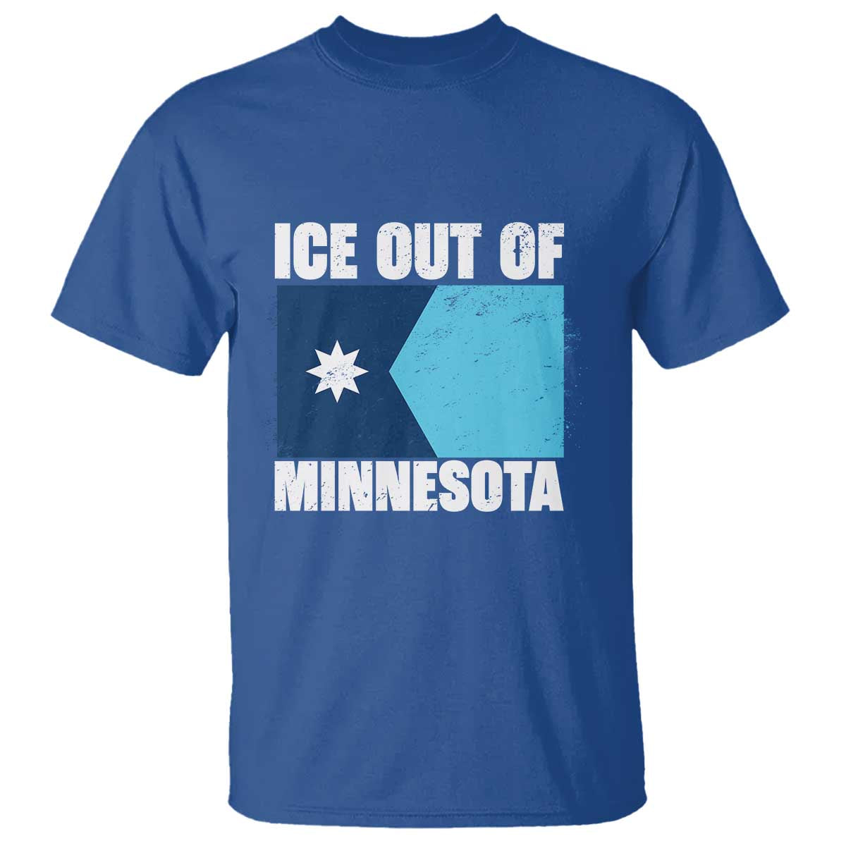 Ice Out Of Minnesota T Shirt - State Flag Minneapolis Justice and Resistance Protest Tee TS02 Royal Blue Print Your Wear