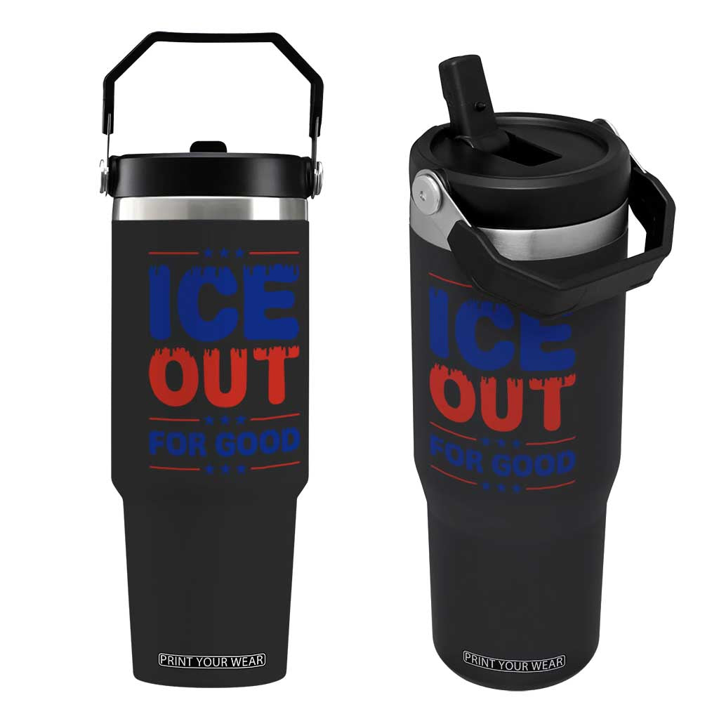 Ice Out For Good Protest Flip Straw Tumbler Justice Against Ice Political Resistance TS02 One Size: 30 oz Black Print Your Wear
