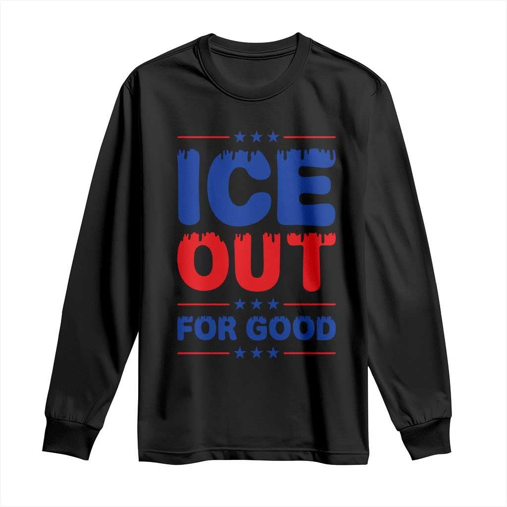 Ice Out For Good Protest Long Sleeve Shirt Justice Against Ice Political Resistance TS02 Black Print Your Wear