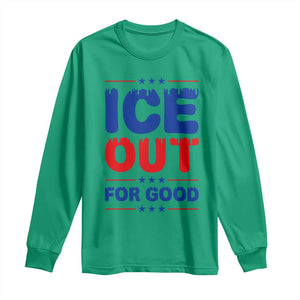 Ice Out For Good Protest Long Sleeve Shirt Justice Against Ice Political Resistance TS02 Irish Green Print Your Wear