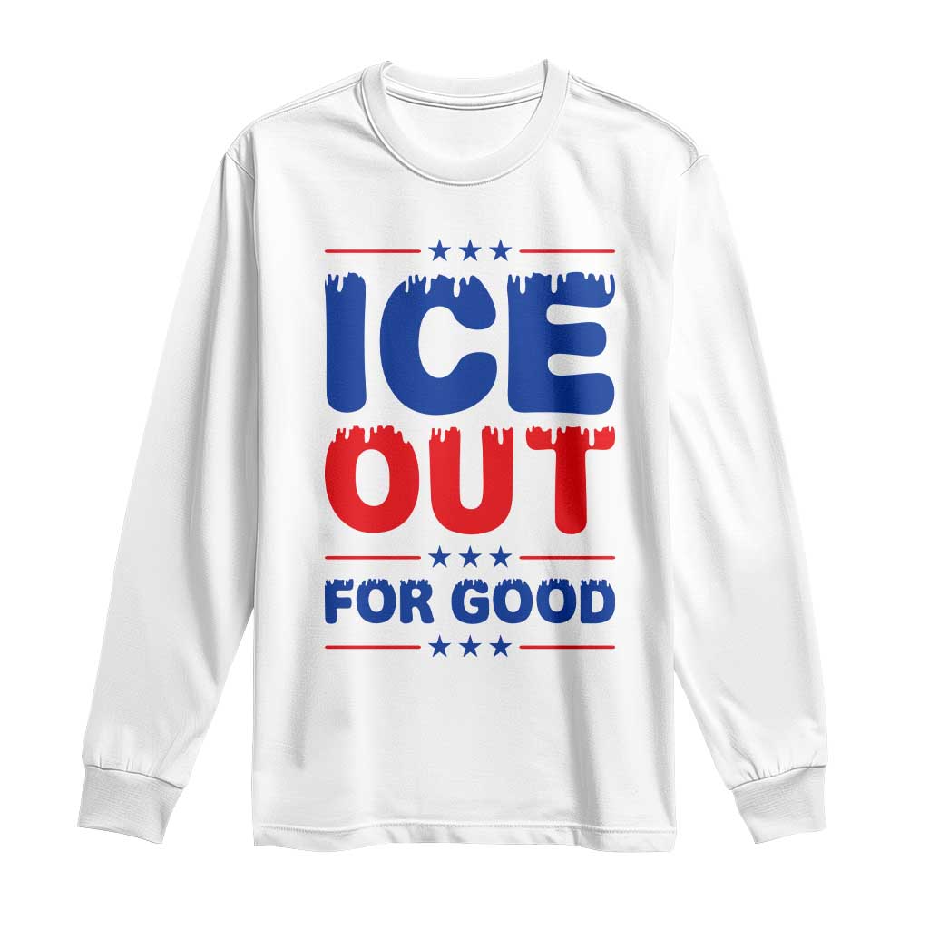 Ice Out For Good Protest Long Sleeve Shirt Justice Against Ice Political Resistance TS02 White Print Your Wear