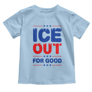Ice Out For Good Protest Toddler T Shirt Justice Against Ice Political Resistance TS02 Light Blue Print Your Wear