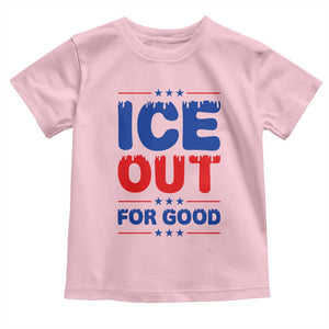 Ice Out For Good Protest Toddler T Shirt Justice Against Ice Political Resistance TS02 Light Pink Print Your Wear