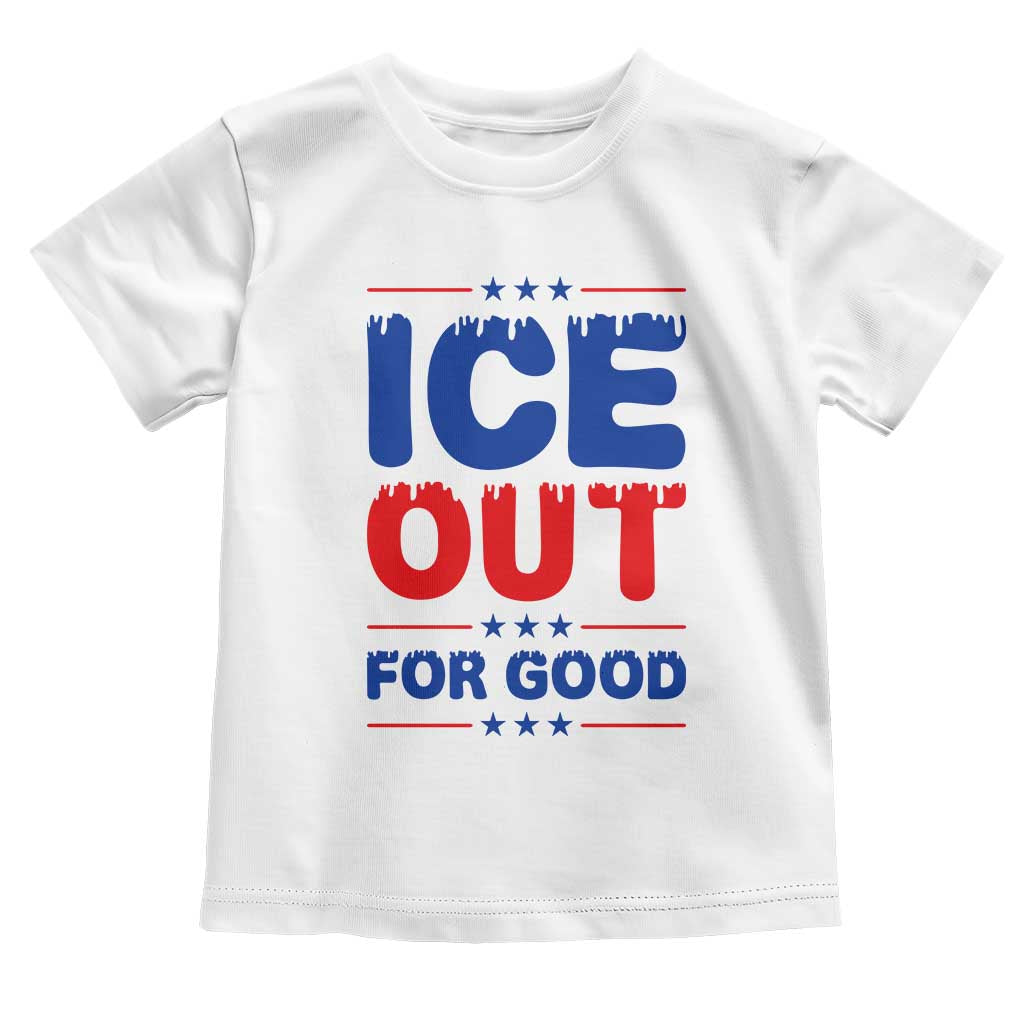 Ice Out For Good Protest Toddler T Shirt Justice Against Ice Political Resistance TS02 White Print Your Wear