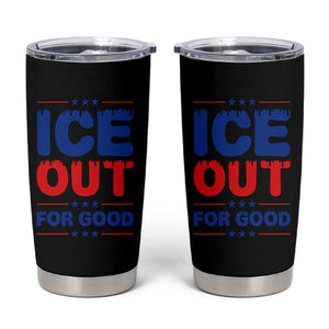 Ice Out For Good Protest Tumbler Cup Justice Against Ice Political Resistance TS02 Black Print Your Wear
