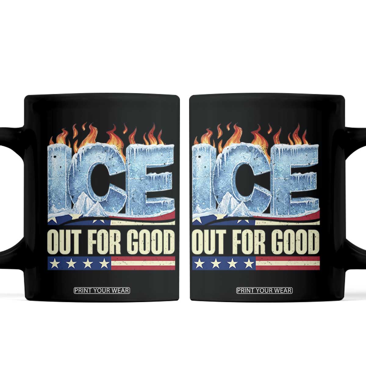 Ice Out For Good Patriotic Protest Coffee Mug Patriotic Burn Ice Justice Political Resistance TS02 Black Print Your Wear