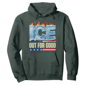 Ice Out For Good Patriotic Protest Hoodie Patriotic Burn Ice Justice Political Resistance TS02 Dark Forest Green Print Your Wear