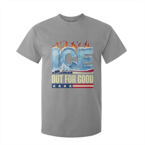 Ice Out For Good Patriotic Protest T Shirt For Kid Patriotic Burn Ice Justice Political Resistance TS02 Sport Gray Print Your Wear