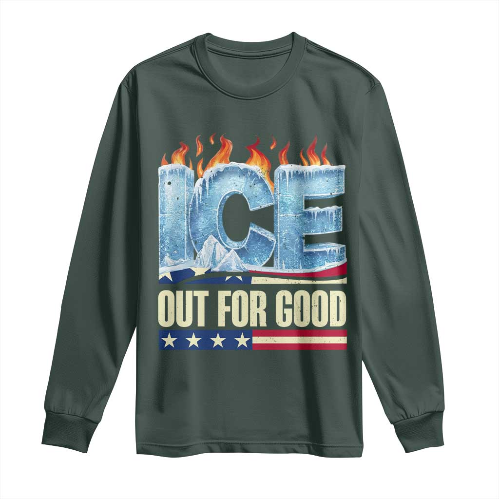 Ice Out For Good Patriotic Protest Long Sleeve Shirt Patriotic Burn Ice Justice Political Resistance TS02 Dark Forest Green Print Your Wear