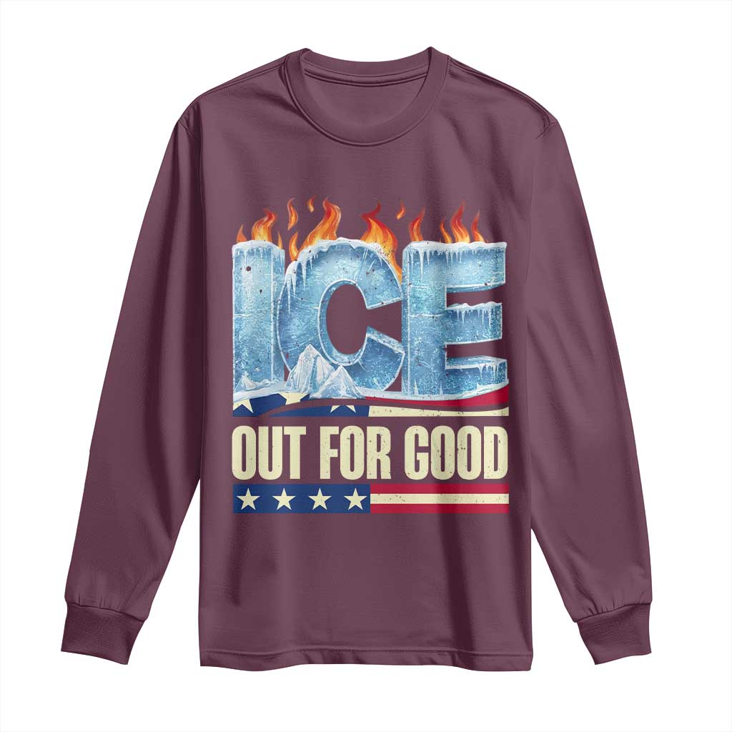 Ice Out For Good Patriotic Protest Long Sleeve Shirt Patriotic Burn Ice Justice Political Resistance TS02 Maroon Print Your Wear