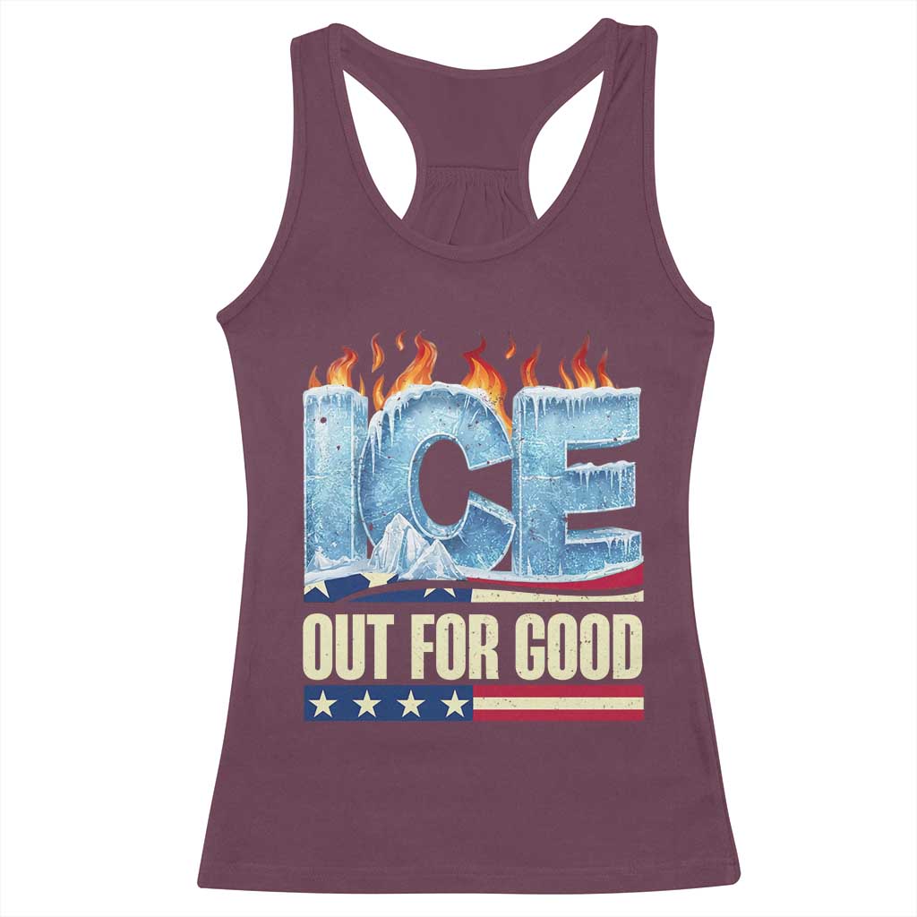 Ice Out For Good Patriotic Protest Racerback Tank Top Patriotic Burn Ice Justice Political Resistance TS02 Maroon Print Your Wear