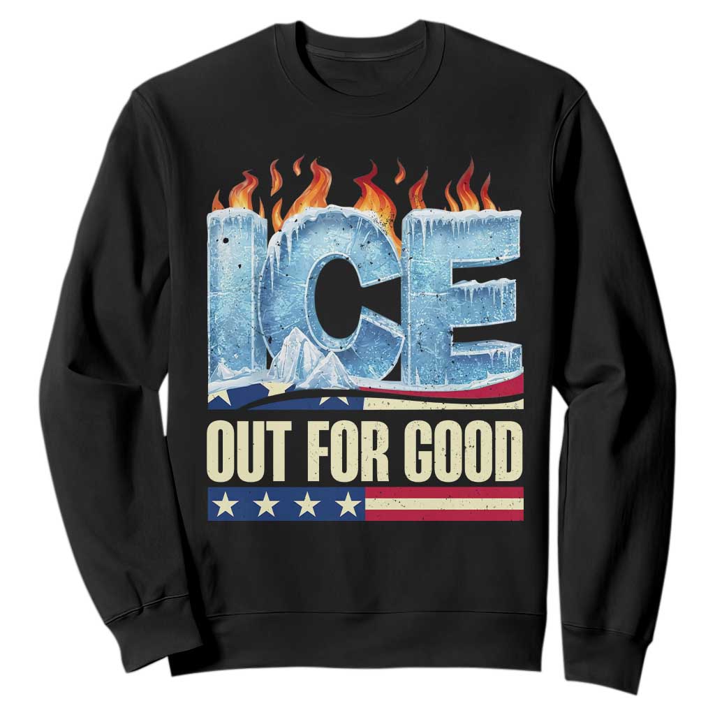 Ice Out For Good Patriotic Protest Sweatshirt Patriotic Burn Ice Justice Political Resistance TS02 Black Print Your Wear