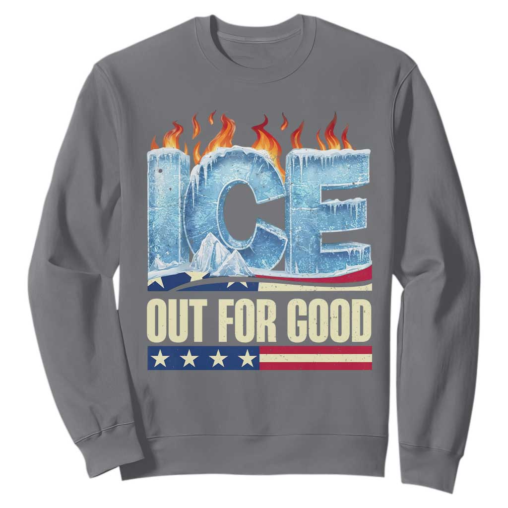 Ice Out For Good Patriotic Protest Sweatshirt Patriotic Burn Ice Justice Political Resistance TS02 Charcoal Print Your Wear