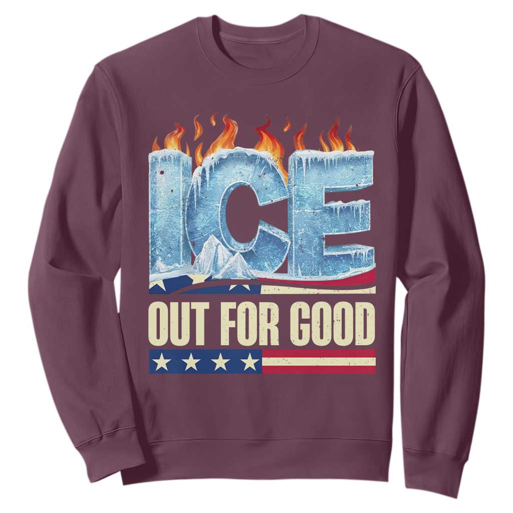 Ice Out For Good Patriotic Protest Sweatshirt Patriotic Burn Ice Justice Political Resistance TS02 Maroon Print Your Wear