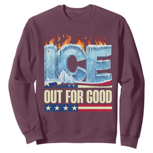 Ice Out For Good Patriotic Protest Sweatshirt Patriotic Burn Ice Justice Political Resistance TS02 Maroon Print Your Wear