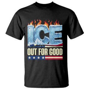 Ice Out For Good Patriotic Protest T Shirt Patriotic Burn Ice Justice Political Resistance TS02 Black Print Your Wear