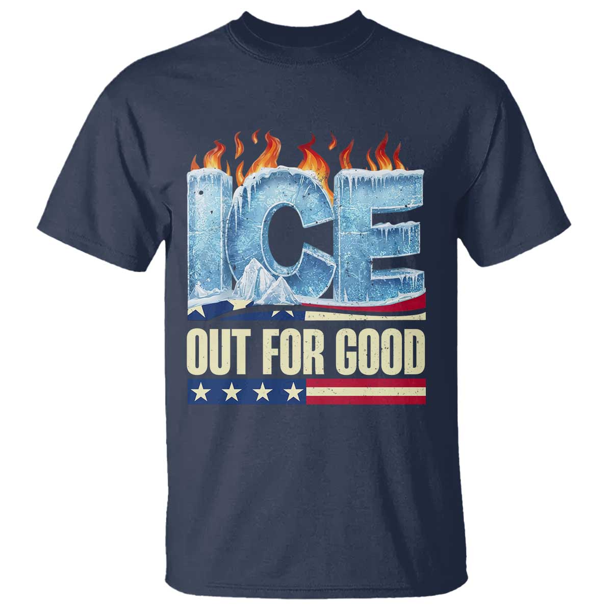 Ice Out For Good Patriotic Protest T Shirt Patriotic Burn Ice Justice Political Resistance TS02 Navy Print Your Wear
