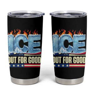 Ice Out For Good Patriotic Protest Tumbler Cup Patriotic Burn Ice Justice Political Resistance TS02 Black Print Your Wear