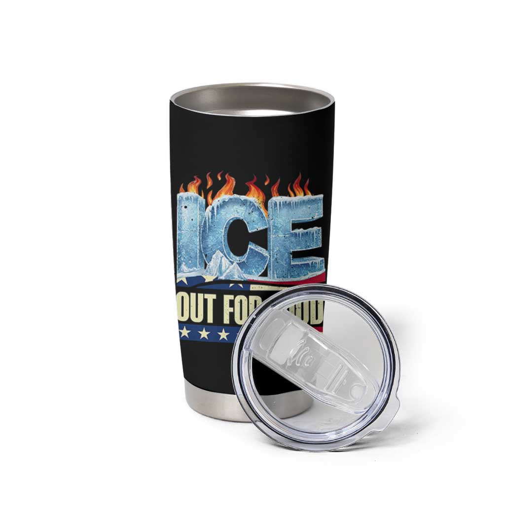 Ice Out For Good Patriotic Protest Tumbler Cup Patriotic Burn Ice Justice Political Resistance TS02 Print Your Wear