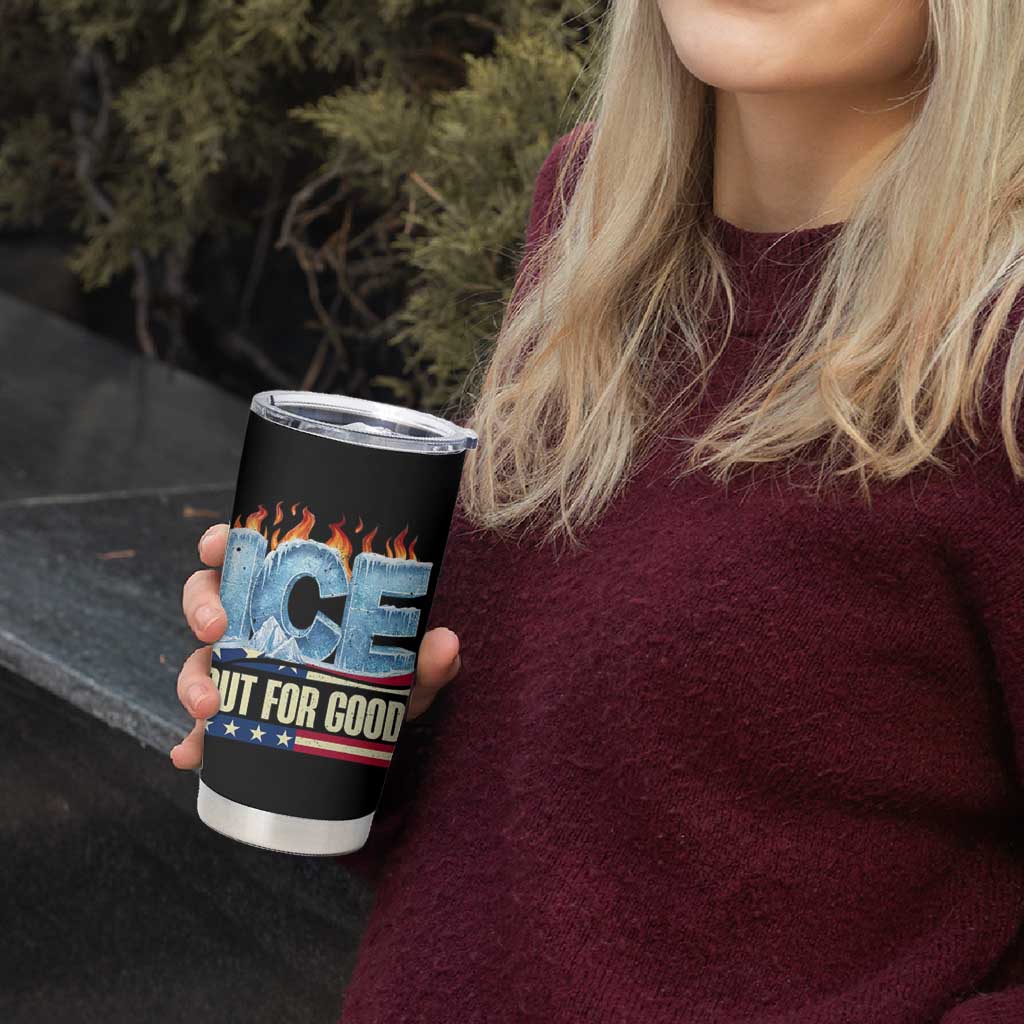 Ice Out For Good Patriotic Protest Tumbler Cup Patriotic Burn Ice Justice Political Resistance TS02 Print Your Wear