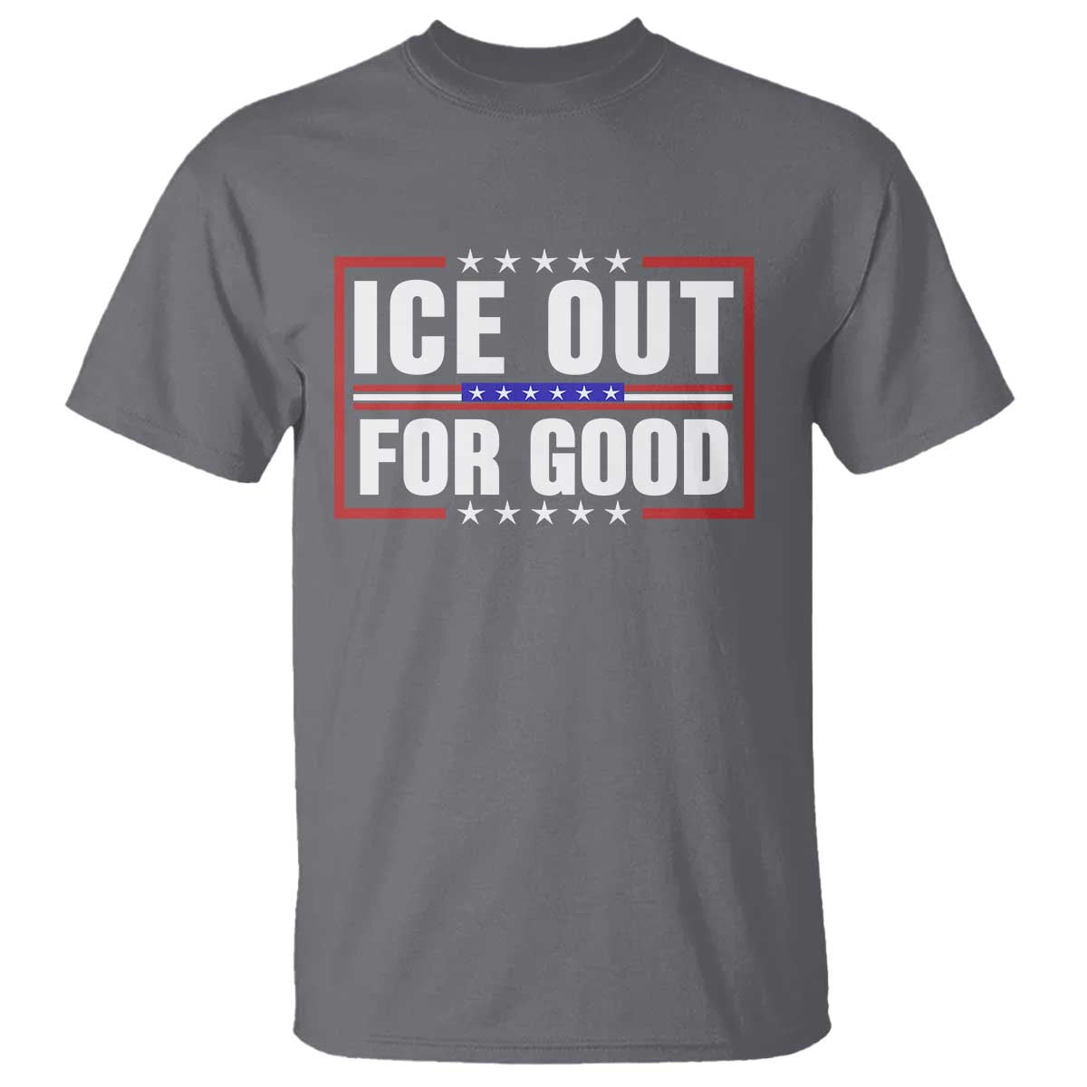 Ice Out For Good Patriotic Protest T Shirt Justice Resistance Red White and Blue TS02 Charcoal Print Your Wear