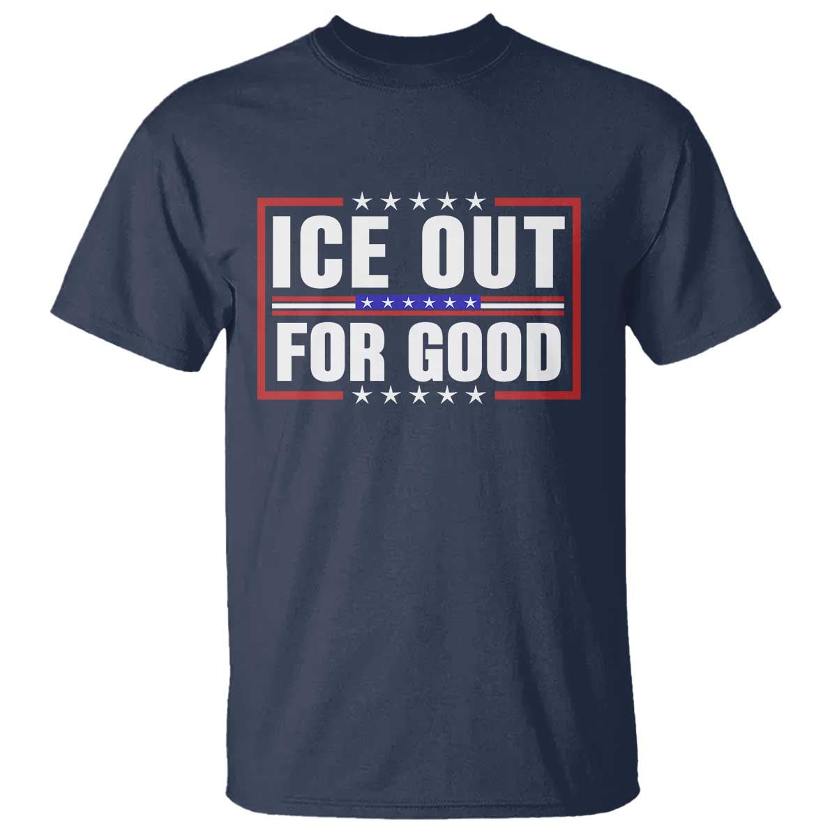 Ice Out For Good Patriotic Protest T Shirt Justice Resistance Red White and Blue TS02 Navy Print Your Wear