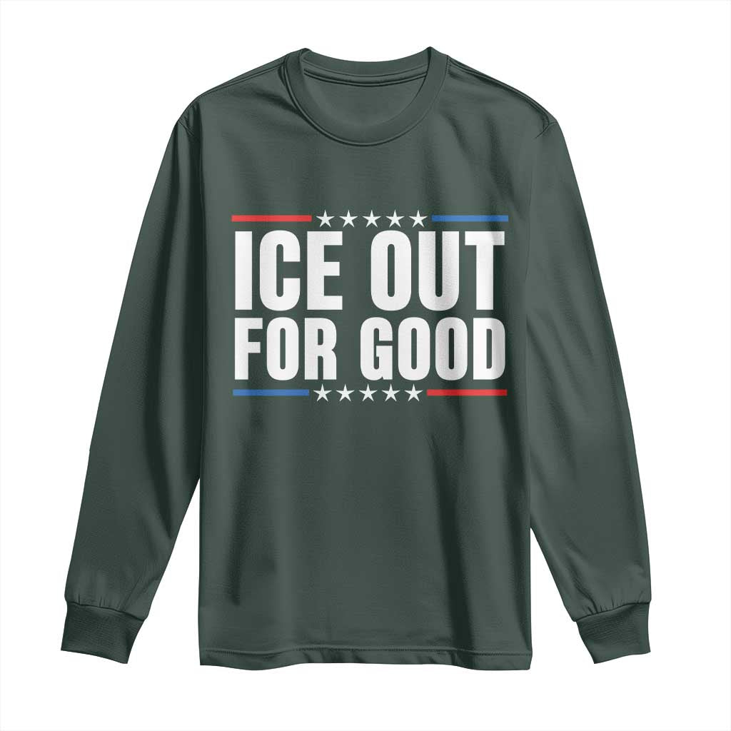Ice Out For Good Patriotic Protest Long Sleeve Shirt Justice Political Resistance TS02 Dark Forest Green Print Your Wear