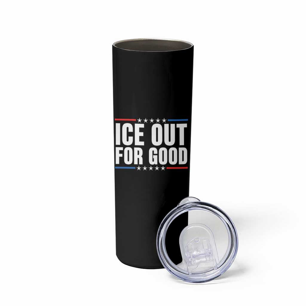Ice Out For Good Patriotic Protest Skinny Tumbler Justice Political Resistance TS02 Print Your Wear